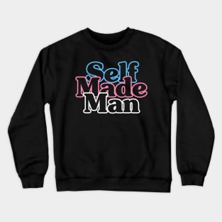 Self Made Man Crewneck Sweatshirt